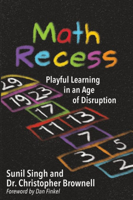 Math Recess : Playful Learning For An Age Of Disruption
