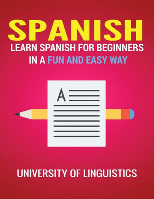 Spanish : Learn Spanish For Beginners In A Fun And Easy Way Including Pronunciation, Spanish Grammar, Reading, And Writing, Plus Short Stories