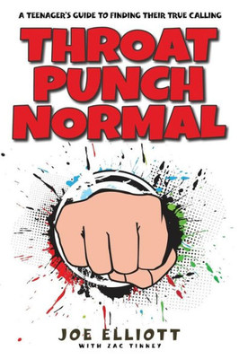 Throat Punch Normal : A Teenager'S Guide To Finding Their True Calling