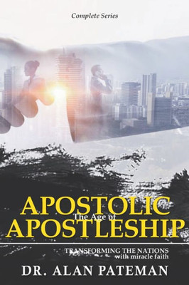 The Age Of Apostolic Apostleship : Complete Series