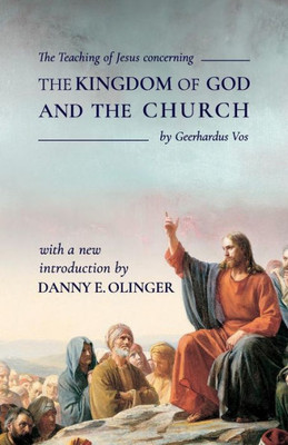 The Teaching Of Jesus Concerning The Kingdom Of God And The Church
