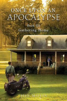 Once Upon An Apocalypse : Book 3 - Gathering Home