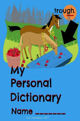 My Personal Dictionary : Dramatically Improve Spelling And Editing Skills By Collecting All Those Hard To Remember Spelling Words Here!