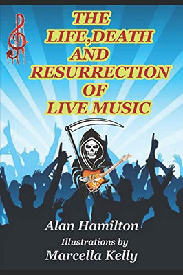 THE LIFE, DEATH AND RESURRECTION OF LIVE MUSIC