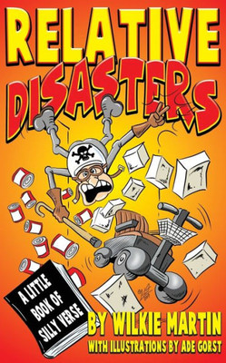 Relative Disasters : A Little Book Of Silly Verse