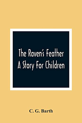 The Raven'S Feather: A Story For Children