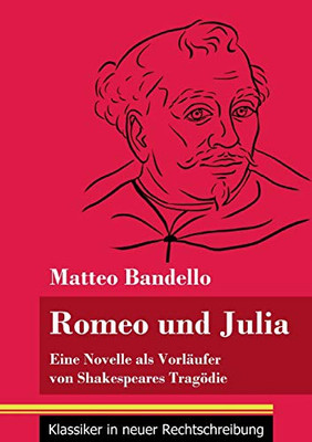 Romeo und Julia: Eine Novelle als Vorläufer von Shakespeares Tragödie (Band 20, Klassiker in neuer Rechtschreibung) (German Edition) - Paperback