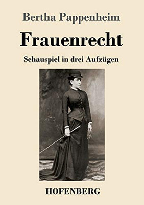 Frauenrecht: Schauspiel in drei Aufzügen (German Edition)