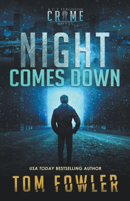 Night Comes Down : A C.T. Ferguson Crime Novel