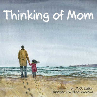 Thinking Of Mom : A Children'S Picture Book About Coping With Loss