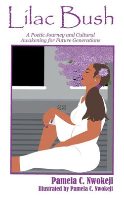 Lilac Bush : A Poetic Journey And Cultural Awakening For Future Generations