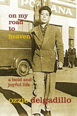 On My Road To Heaven : A Bold And Joyful Life