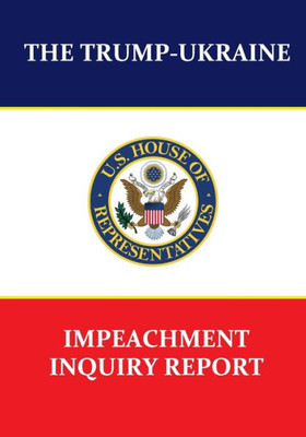 The Trump-Ukraine Impeachment Inquiry Report