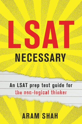 Lsat Necessary : An Lsat Prep Test Guide For The Non-Logical Thinker