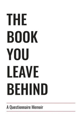 The Book You Leave Behind : A Questionnaire Memoir