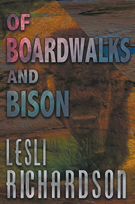 Of Boardwalks and Bison - 9781393405122
