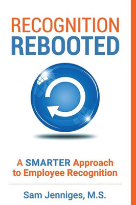 Recognition Rebooted : A Smarter Approach To Employee Recognition