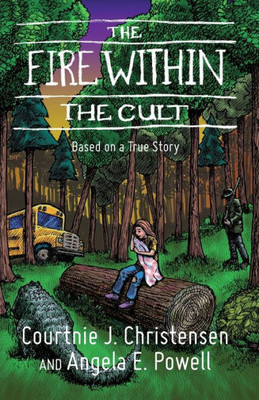 The Fire Within The Cult: Based On A True Story