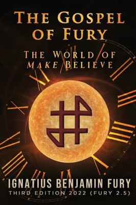 The Gospel Of Fury : The World Of Make Believe