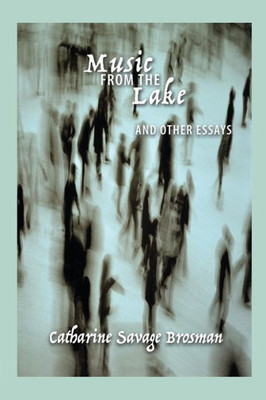 Music From The Lake : And Other Essays