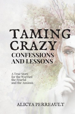 Taming Crazy : Confessions And Lessons