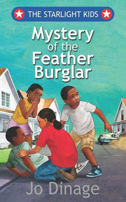 The Starlight Kids, : Mystery Of The Feather Burglar
