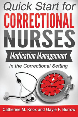 Medication Management In The Correctional Setting : Quick Start For Correctional Nurses