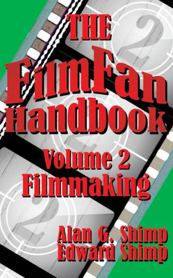 The Film Fan Handbook Volume Two : Filmmaking