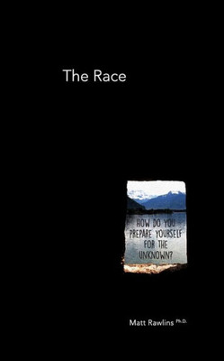 The Race : How Do You Prepare Yourself For The Unknown?