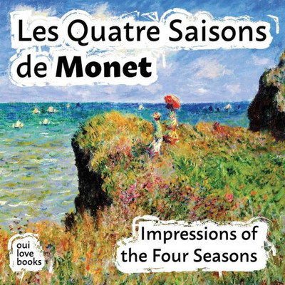 Les Quatre Saisons De Monet : Impressions Of The Four Seasons