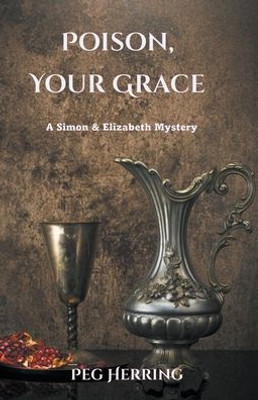 Poison, Your Grace : Simon And Elizabeth Mystery #2