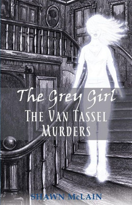 The Grey Girl : The Van Tassel Murders