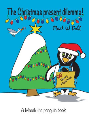The Christmas Present Dilemma : A Marsh The Penguin Book