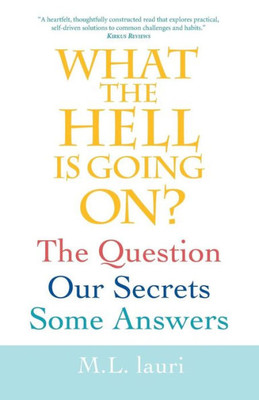 What The Hell Is Going On? The Question, Our Secrets, Some Answers