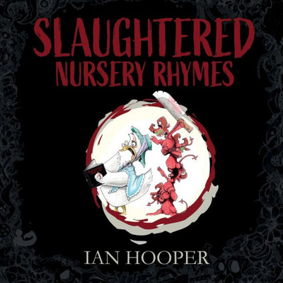 Slaughtered Nursery Rhymes : For Grown-Ups