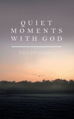 Quiet Moments With God : Devotional