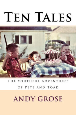 Ten Tales: The Youthful Adventures Of Pete And Toad