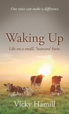 Waking Up: Life On A Small 'Humane' Farm