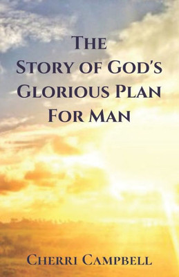 The Story Of God'S Glorious Plan For Man