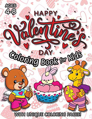 Happy Valentine's Day Coloring Book for Kids: (Ages 4-8) With Unique Coloring Pages! (Valentine's Day Gift for Kids)