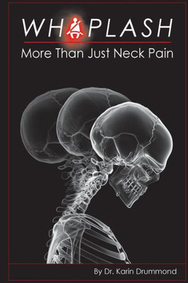 Whiplash : More Than Just Neck Pain
