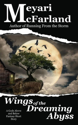 Wings Of The Dreaming Abyss : A Gods Above And Below Fantasy Short Story