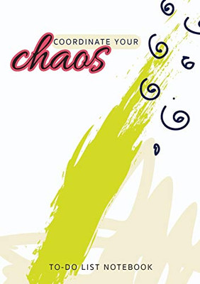 Coordinate Your Chaos - To-Do List Notebook: 120 Pages Lined Undated To-Do List Organizer with Priority Lists (Medium A5 - 5.83X8.27 - Cream, Green, and Black Swirl Abstract)