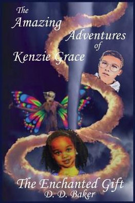The Amazing Adventures Of Kenzie Grace : The Enchanted Gift
