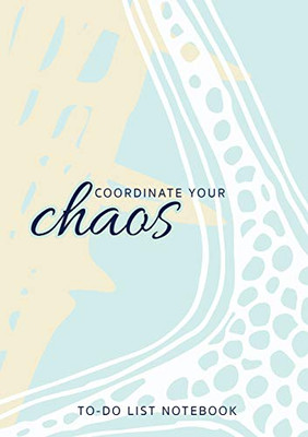 Coordinate Your Chaos - To-Do List Notebook: 120 Pages Lined Undated To-Do List Organizer with Priority Lists (Medium A5 - 5.83X8.27 - Blue Starfish)