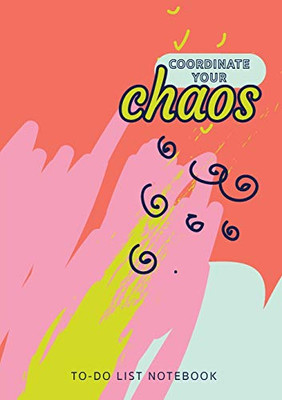 Coordinate Your Chaos - To-Do List Notebook: 120 Pages Lined Undated To-Do List Organizer with Priority Lists (Medium A5 - 5.83X8.27 - Blue Pink Coral Abstract)