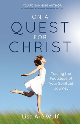 On A Quest For Christ : Tracing The Footsteps Of Your Spiritual Journey