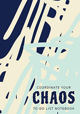 Coordinate Your Chaos - To-Do List Notebook: 120 Pages Lined Undated To-Do List Organizer with Priority Lists (Medium A5 - 5.83X8.27 - Blue Cream Abstract)