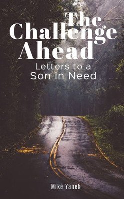 The Challenge Ahead: Letters To A Son In Need