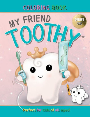 My Friend Toothy - Coloring Book For All Ages : Series One